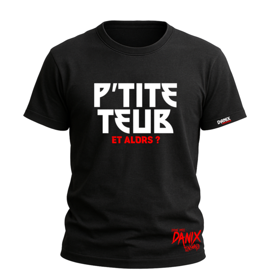 Tshirt P'tite Teub ... [DANIX CENSORED]